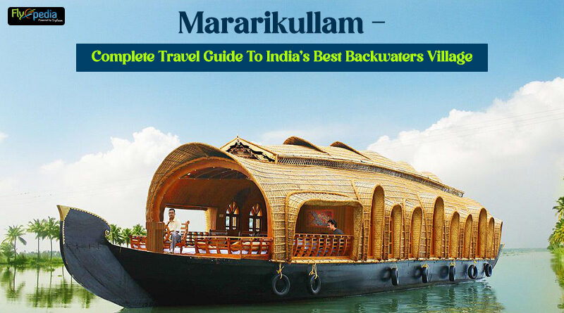 Mararikullam Complete Travel Guide To Indias Best Backwaters Village