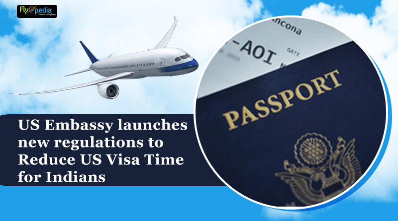 US Embassy launches new regulations to Reduce US Visa Time for Indians
