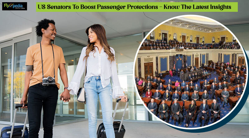 US Senators To Boost Passenger Protections Know The Latest Insights