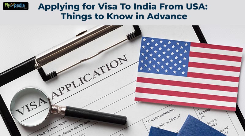 Applying for Visa To India From USA Things to Know in Advance