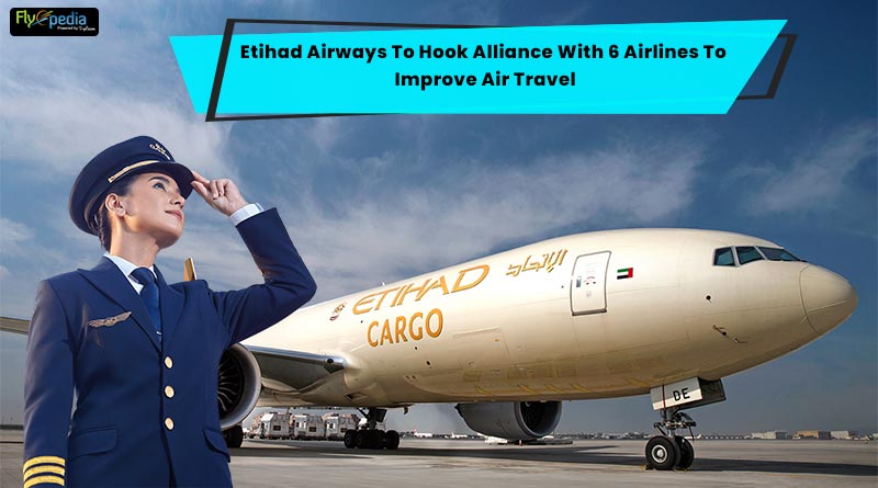 Etihad Airways To Hook Alliance With 6 Airlines To Improve Air Travel