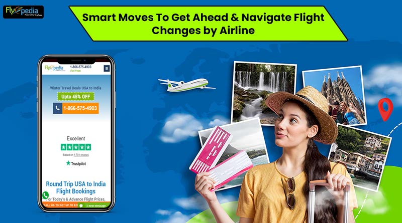 Smart Moves To Get Ahead Navigate Flight Changes by Airline
