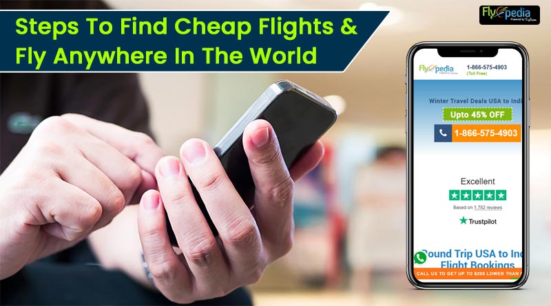 Steps To Find Cheap Flights Fly Anywhere In The World