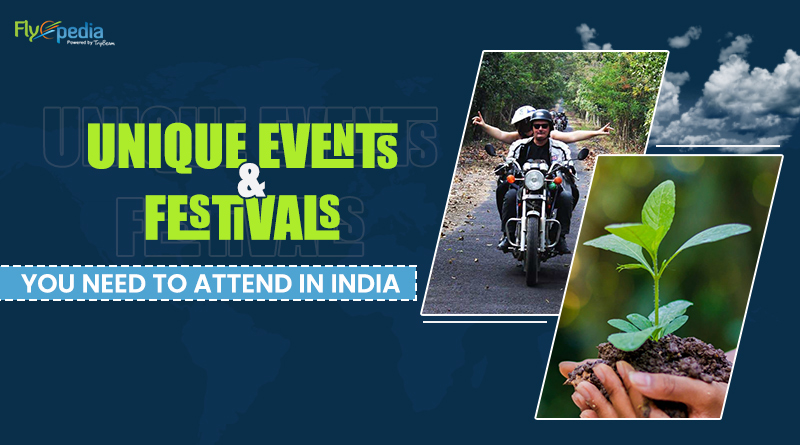 Unique Events and Festivals You Need To Attend In India