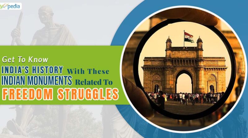 Get To Know India’s History With These Indian Monuments Related To Freedom Struggles