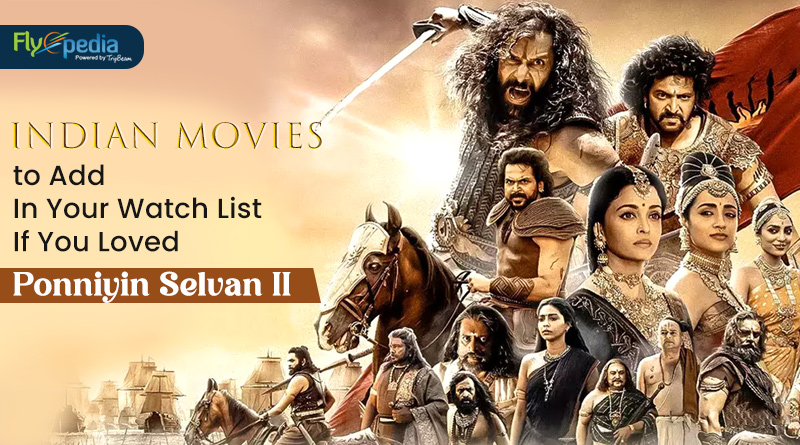 Indian Movies to Add In Your Watch List If You Loved Ponniyin Selvan II