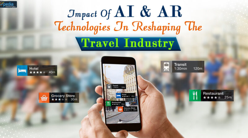 Impact Of AI & AR Technologies In Reshaping The Travel Industry