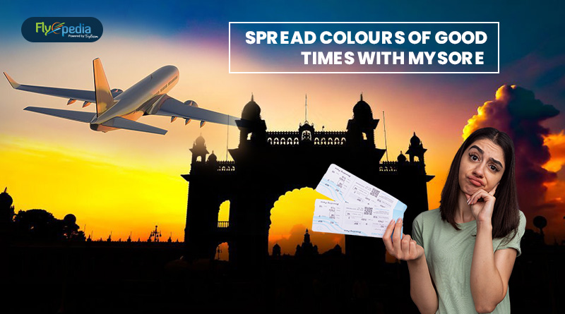 Spread Colours Of Good Times With Mysore