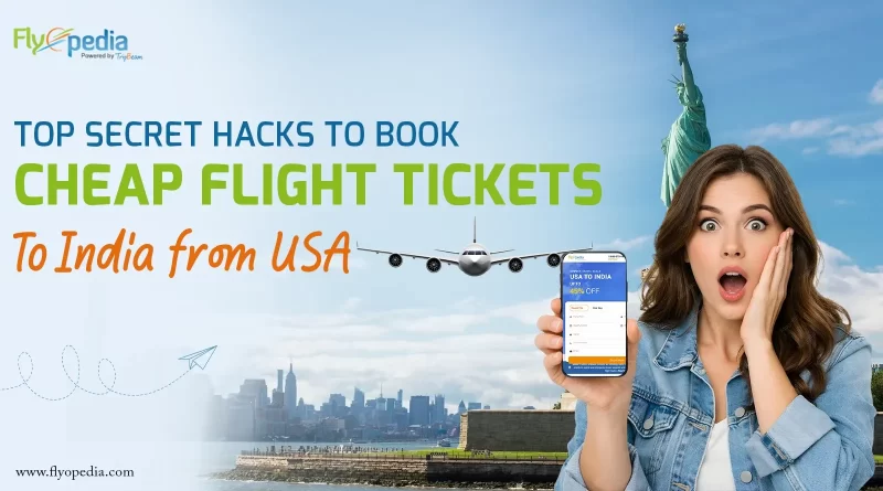 Top Secret Hacks To Book Cheap Flight Tickets To India from USA