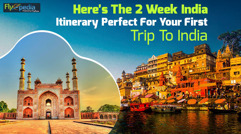 Here’s The 2 Week India Itinerary Perfect For Your First Trip To India