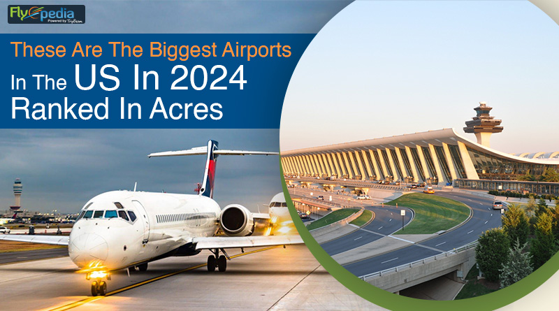 These Are The Biggest Airports In The US In 2024 Ranked In Acres