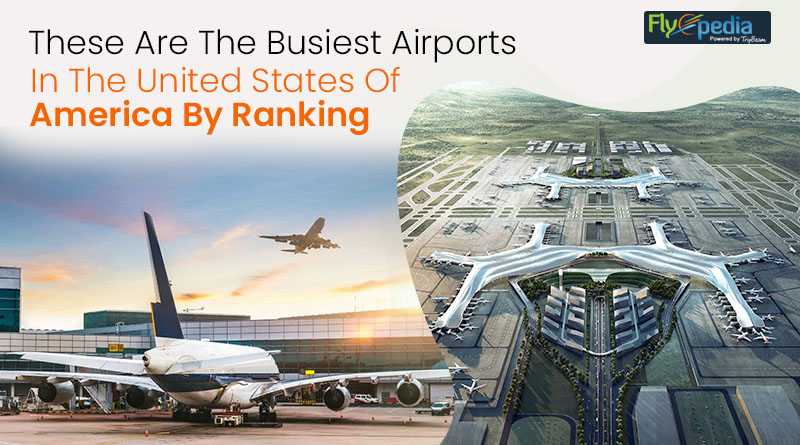 These Are The Busiest Airports In The United States Of America By Ranking