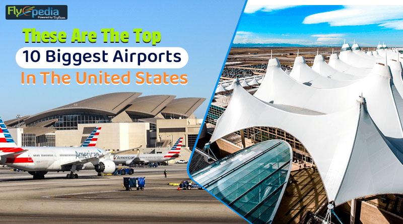 These Are The Top 10 Biggest Airports In The United States