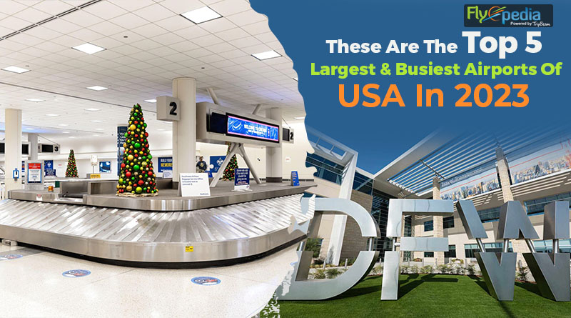 These Are The Top 5 Largest & Busiest Airports Of USA In 2023
