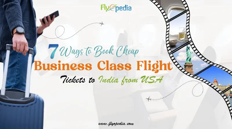 7 Ways to Book Cheap Business Class Flight Tickets to India from USA