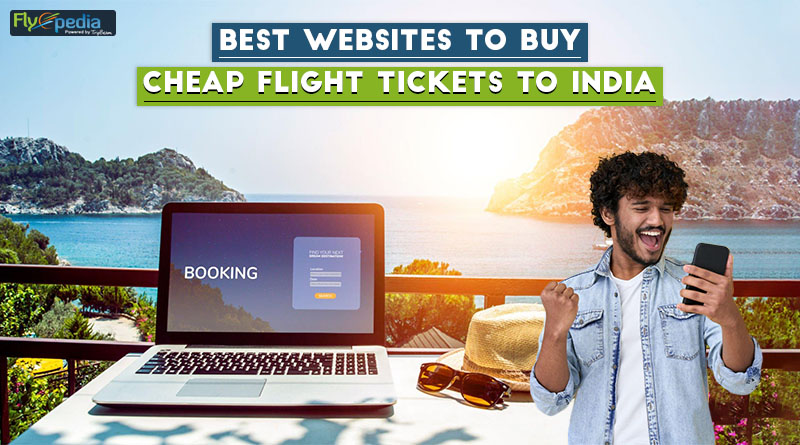Best Websites To Buy Cheap Flight Tickets To India
