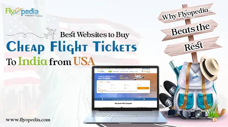 Best Websites to Buy Cheap Flight Tickets To India from USA
