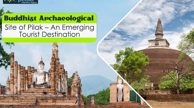 Buddhist Archaeological Site of Pilak – An Emerging Tourist Destination
