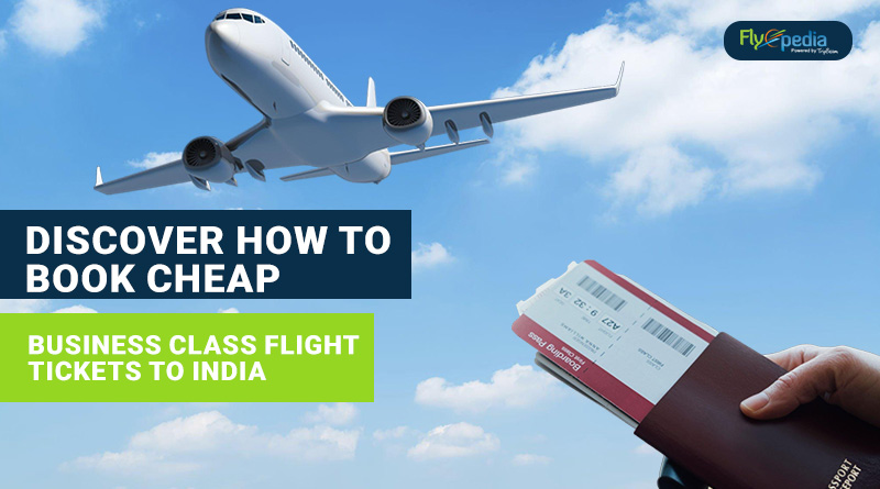 Discover How to Book Cheap Business Class Flight Tickets to India