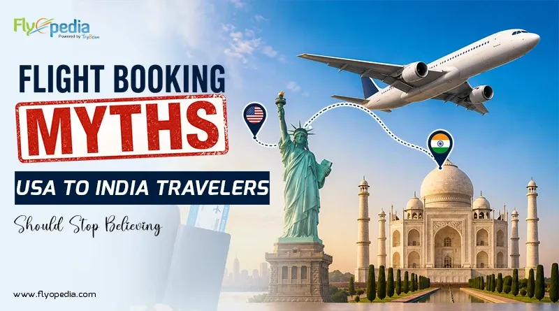 Flight Booking Myths USA to India Travelers Should Stop Believing
