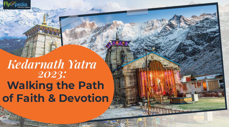 Kedarnath Yatra 2023 Walking the Path of Faith and Devotion
