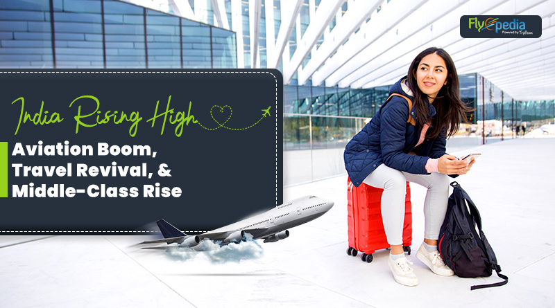 Taking Flight India's Aviation Boom Travel Revival and Middle Class Rise