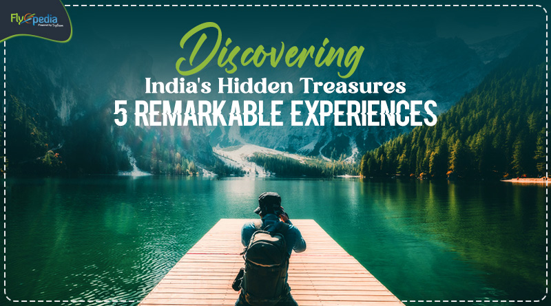 Discovering India's Hidden Treasures 5 Remarkable Experiences
