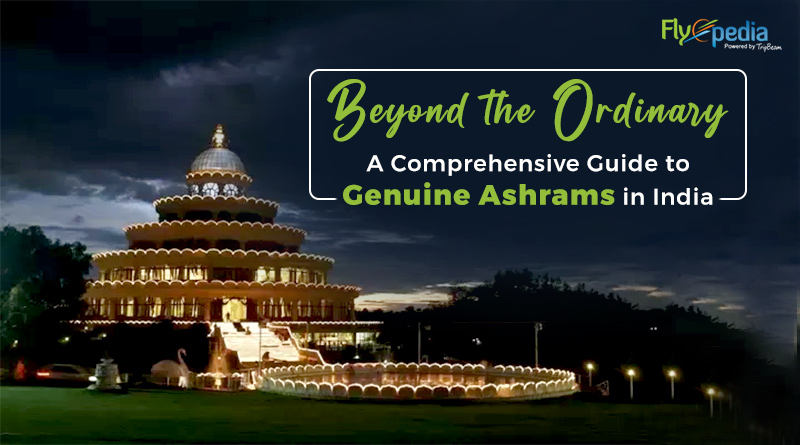 Beyond the Ordinary A Comprehensive Guide to Genuine Ashrams in India