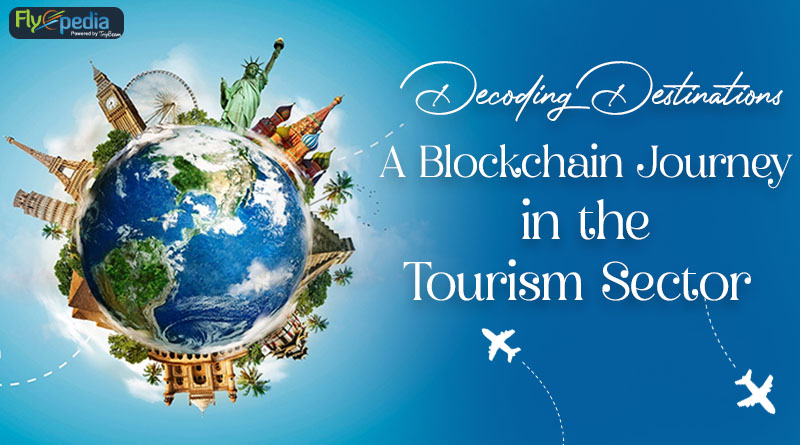 Decoding Destinations: A Blockchain Journey in the Tourism Sector -