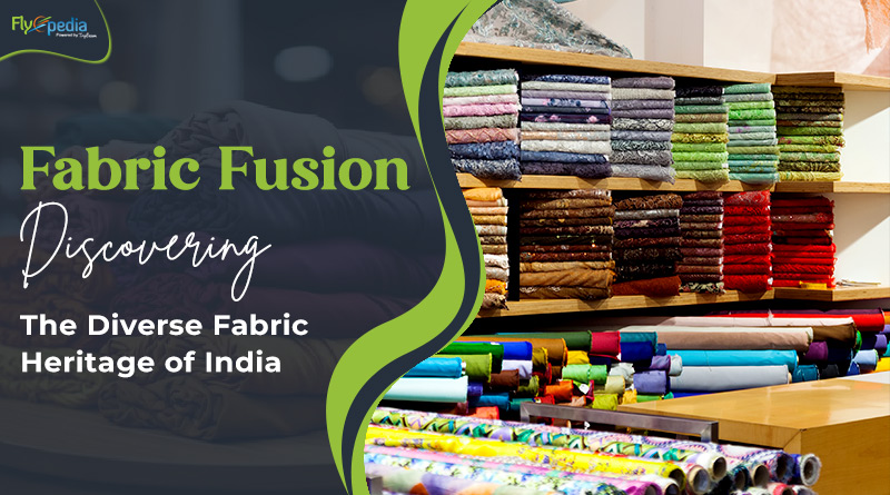 Fabric Fusion Discovering the Diverse Fabric Heritage of India