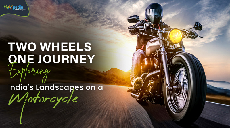 Two Wheels One Journey Exploring India's Landscapes on a Motorcycle