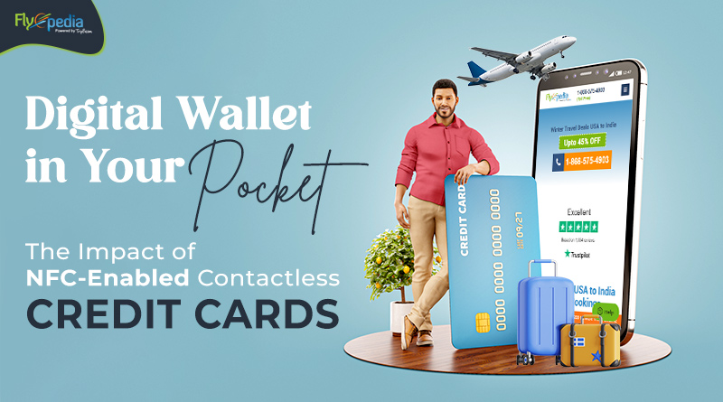 Digital Wallet in Your Pocket The Impact of NFC Enabled Contactless Credit Cards