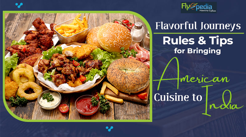 Flavorful Journeys Rules and Tips for Bringing American Cuisine to India