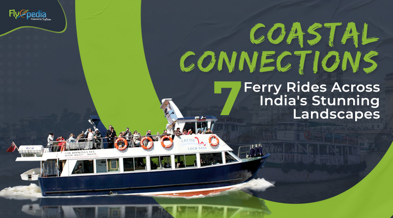 Coastal Connections 7 Ferry Rides Across India's Stunning Landscapes