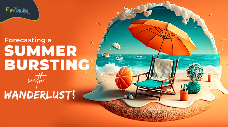 Forecasting a Summer Bursting with Wanderlust!