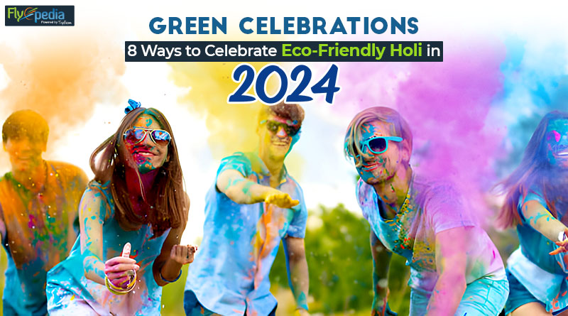 Green Celebrations 8 Ways to Celebrate Eco Friendly Holi in 2024