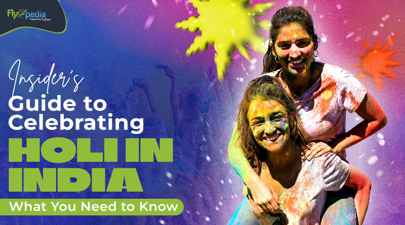 Insider's Guide to Celebrating Holi in India What You Need to Know