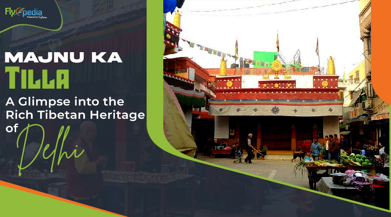 Majnu Ka Tilla A Glimpse into the Rich Tibetan Heritage of Delhi