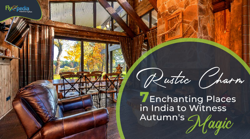 Rustic Charm 7 Enchanting Places in India to Witness Autumn's Magic