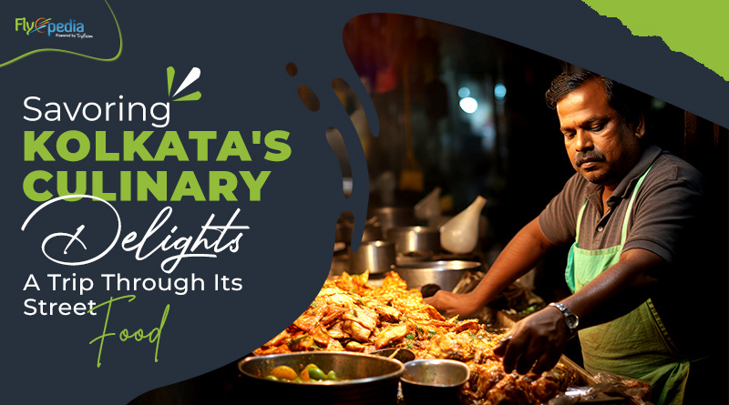 Savoring Kolkata's Culinary Delights A Trip Through Its Street Food