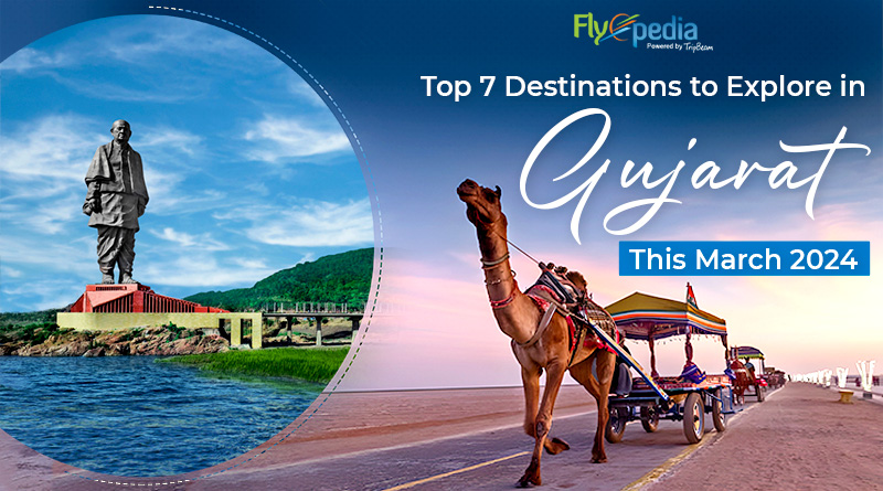 Top 7 Destinations to Explore in Gujarat this March 202