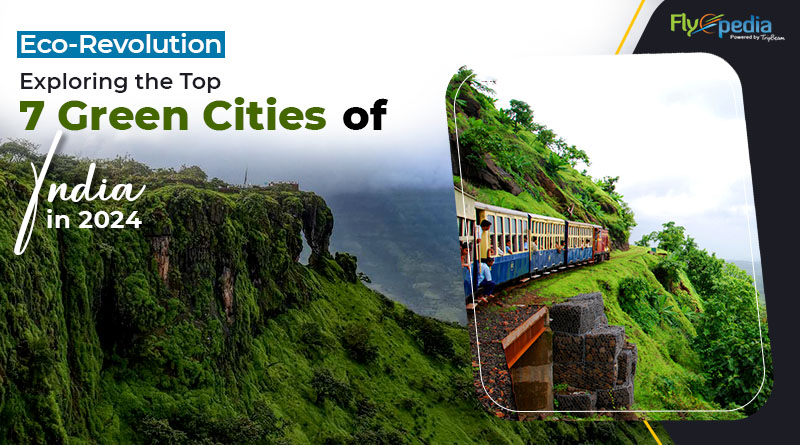 Eco Revolution Exploring the Top 7 Green Cities of India in 2024