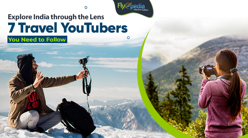 Explore India through the Lens 7 Travel YouTubers You Need to Follow