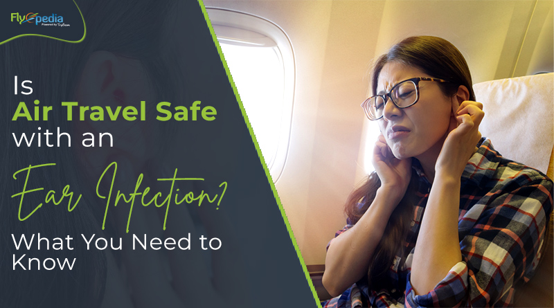Is Air Travel Safe with an Ear Infection What You Need to Know