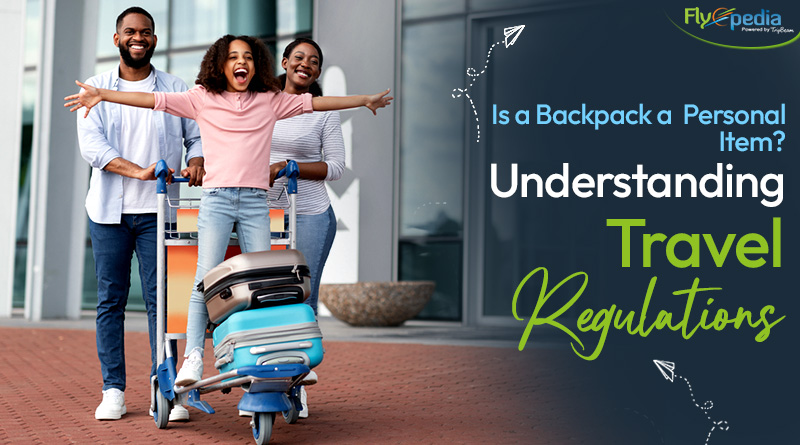 Is a Backpack a Personal Item Understanding Travel Regulations