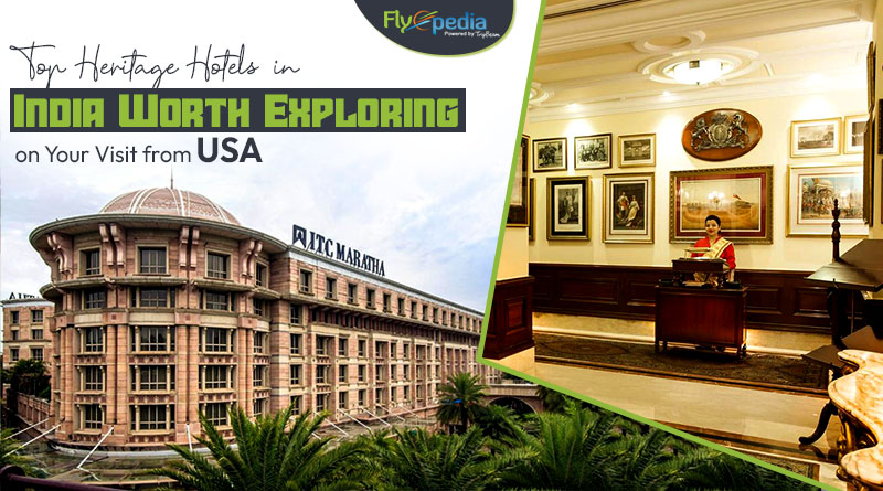 Top Heritage Hotels in India Worth Exploring on Your Visit from USA