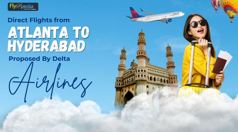 Direct Flights from Atlanta to Hyderabad Proposed By Delta Airlines