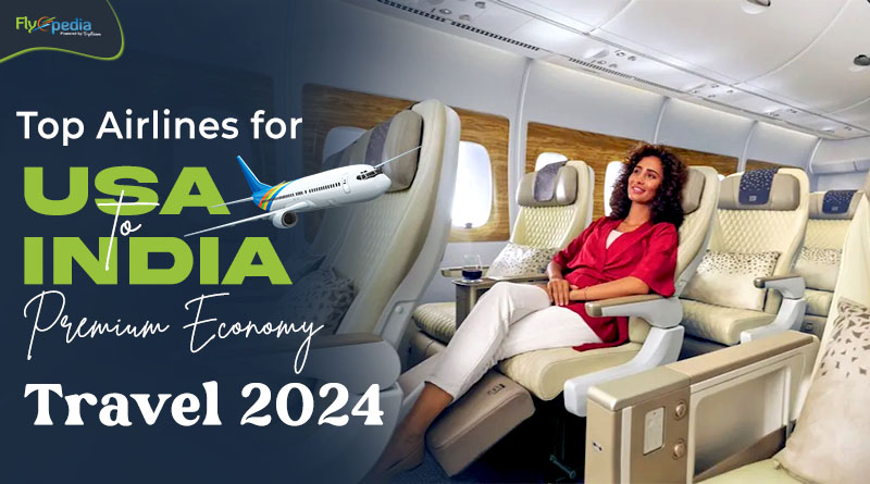 Top Airlines for USA to India Premium Economy Travel 2024