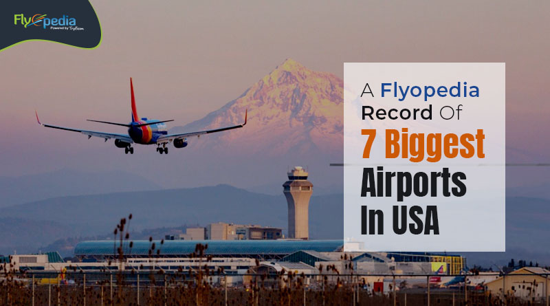 A Flyopedia Record Of 7 Biggest Airports In USA flyopedia com