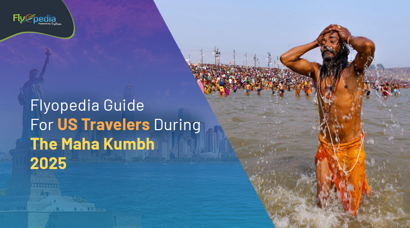 Flyopedia Guide For US Travelers During The Maha Kumbh 2025
